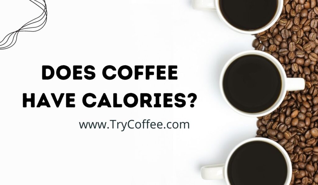 does-coffee-have-calories-the-honest-truth-try-coffee