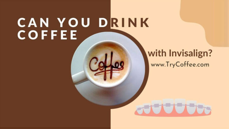 can-you-drink-coffee-with-invisalign-problems-and-solution