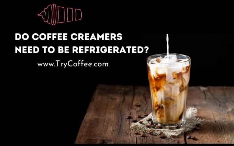 do-coffee-creamers-need-to-be-refrigerated-the-exact-answer