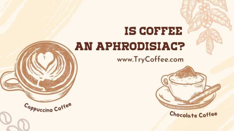 Is Coffee An Aphrodisiac Know From Expert Try Coffee 